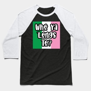 Who Ya 'Longs To? || Newfoundland and Labrador || Gifts || Souvenirs Baseball T-Shirt